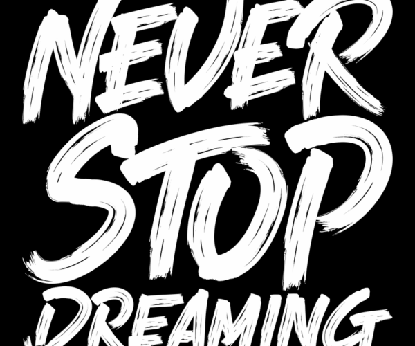Inspirational Typography - Never Stop Dreaming