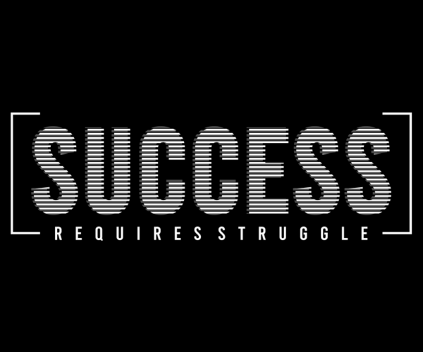 Success Requires Struggle - Typography Design