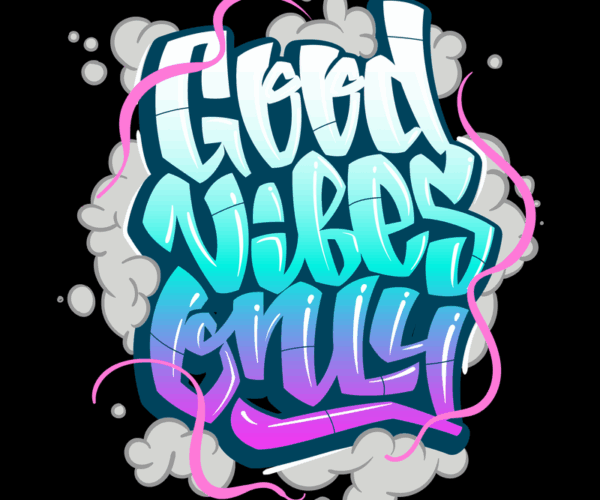 Good Vibes Only - Graffiti Artwork