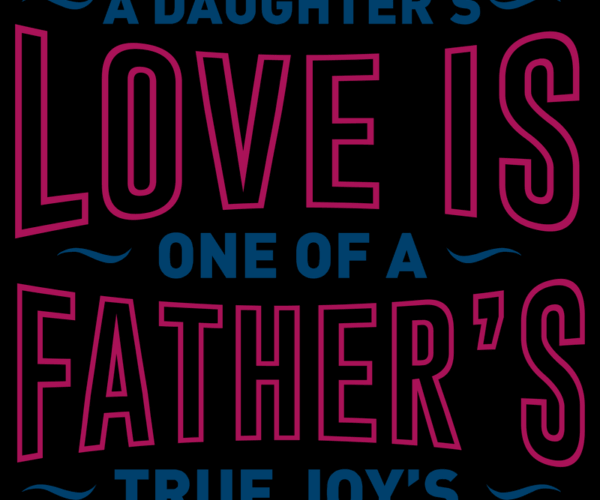 Father's Joy - Daughter's Love Typography