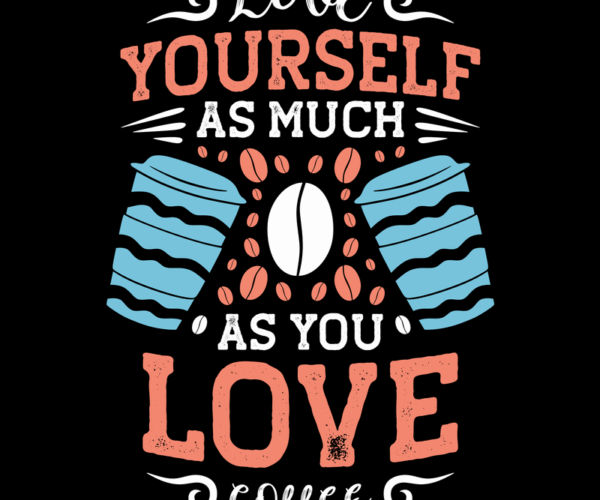 Coffee Lover's Mantra - Self-Love Edition