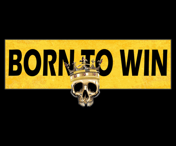 Born to Win - Skull Crown Graphic