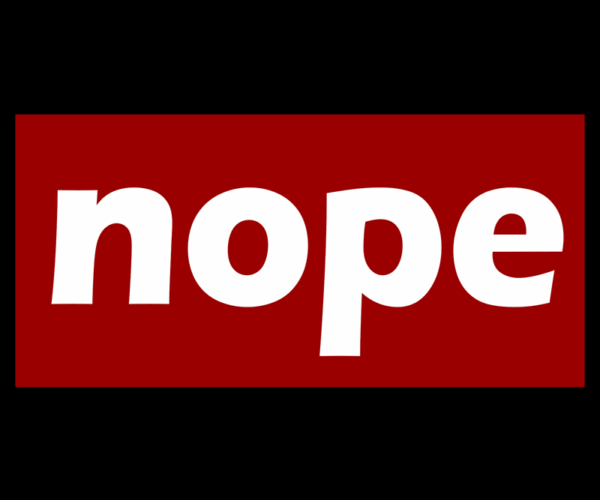 Nope - Bold Statement