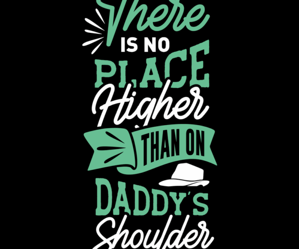 Daddy's Shoulder - Whimsical Quote Design
