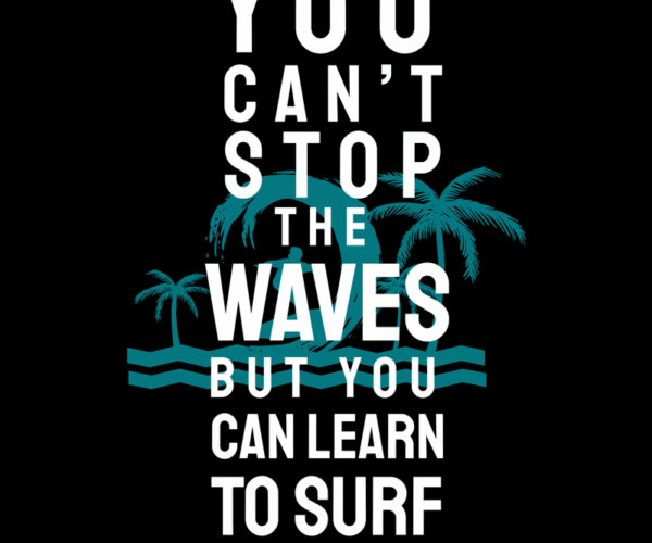 Surfing Quote - Motivational Beach Theme