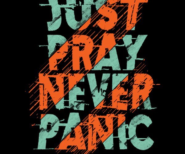 Just Pray Never Panic - Distressed Typography