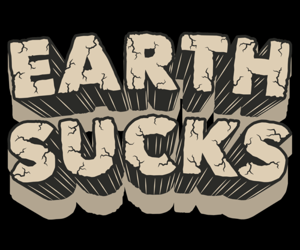 Earth Sucks - Retro Typography Design