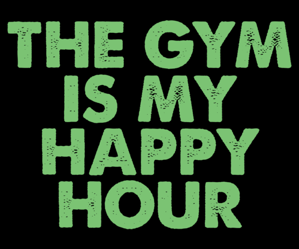 Gym Happy Hour - Motivational Typography