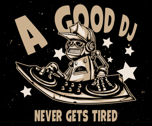 Robot DJ - Never Gets Tired Design