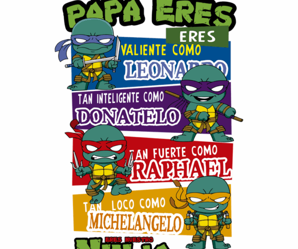 Teenage Mutant Ninja Turtles Dad Tribute - Papa Eres Nuestro Ninja Favorito