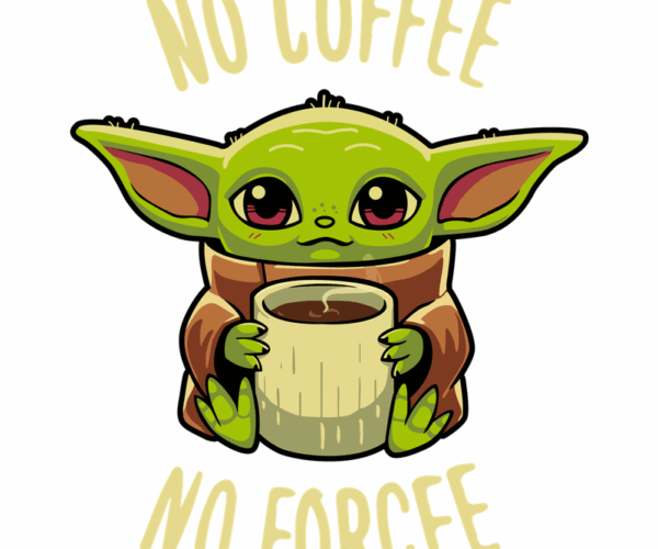 Yoda with Coffee - No Coffee, No Force