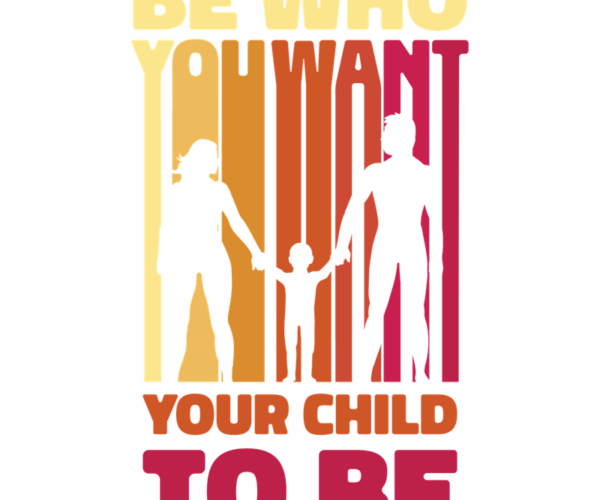 Family Silhouette - Be Who You Want Your Child To Be