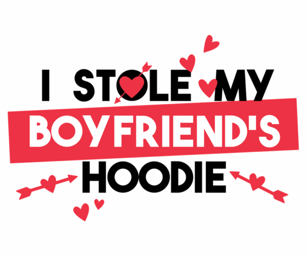 I Stole My Boyfriend's Hoodie - Playful Valentine's Design