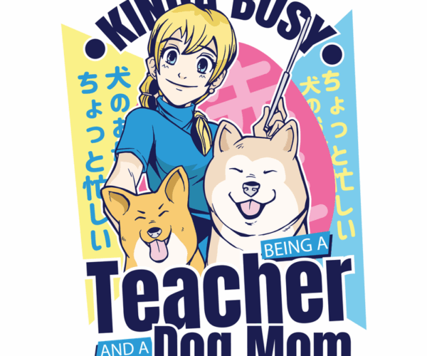 Busy Teacher Dog Mom - Kawaii Anime Style
