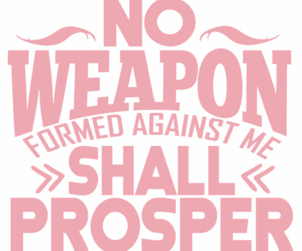 No Weapon Shall Prosper - Inspirational Faith Quote