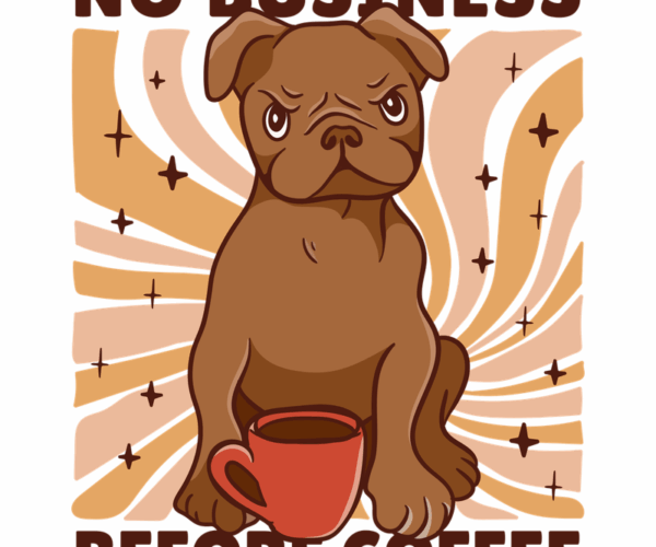 Grumpy Pug - No Business Before Coffee