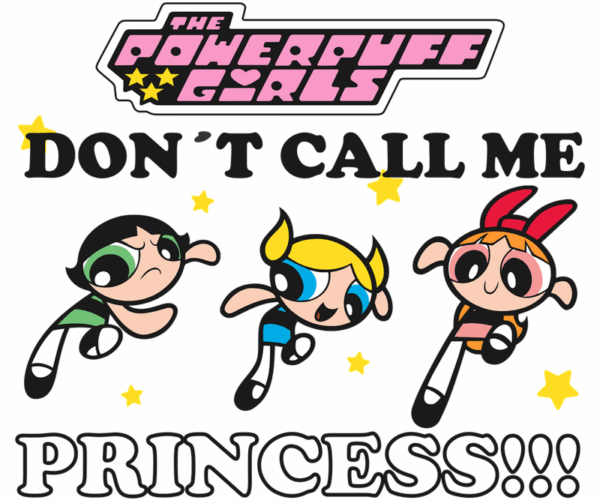 Powerpuff Girls - Don't Call Me Princess