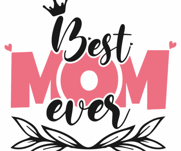 Best Mom Ever - Graphic Tee Design