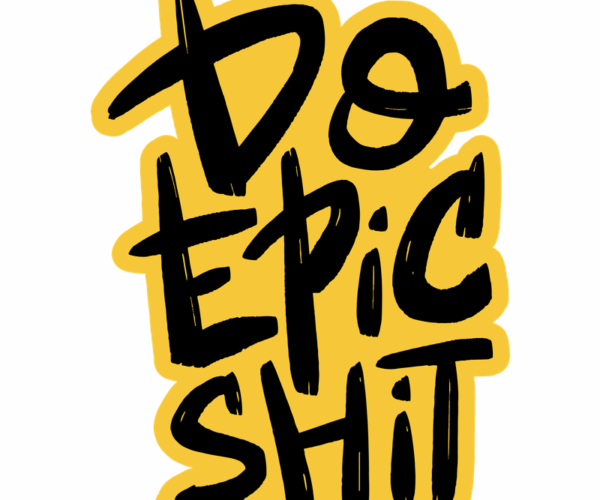 Do Epic Shit - Motivational Typography