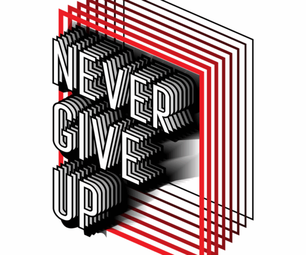 Never Give Up - Geometric Typography Art