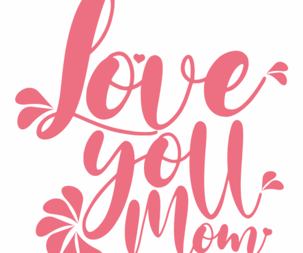 Love You Mom - Heartfelt Typography