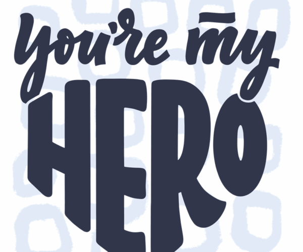 Hero Appreciation - Bold Statement