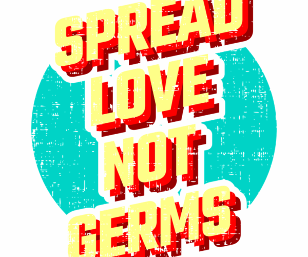 Spread Love Not Germs - Public Health Message