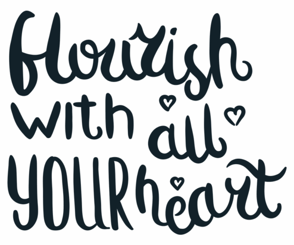 Flourish Heart - Inspirational Typography