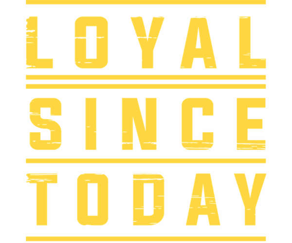Loyal Since Today - Urban Statement Tee