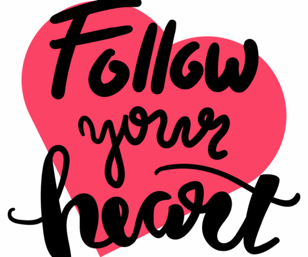 Follow Your Heart - Motivational Design
