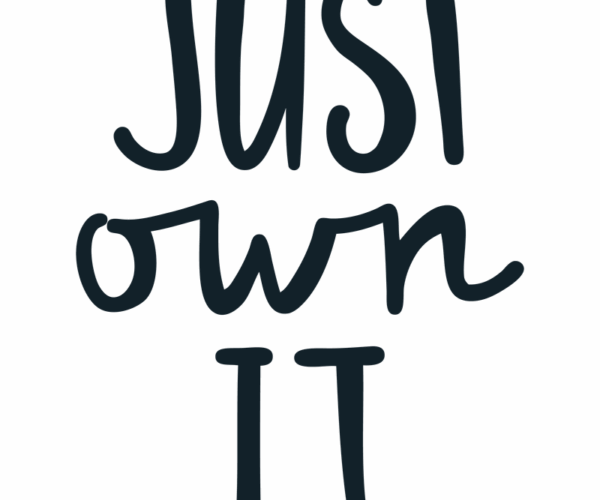 Just Own It - Motivational Typography Art