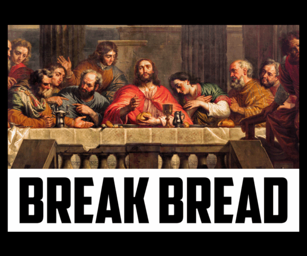 Break Bread - Last Supper
