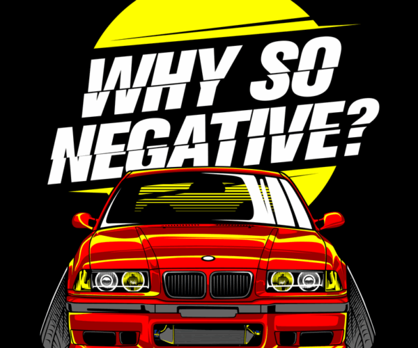 E36 BMW - Negative Vibes Edition