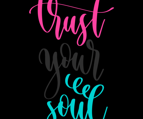 Trust Your Soul - Inspirational Typography