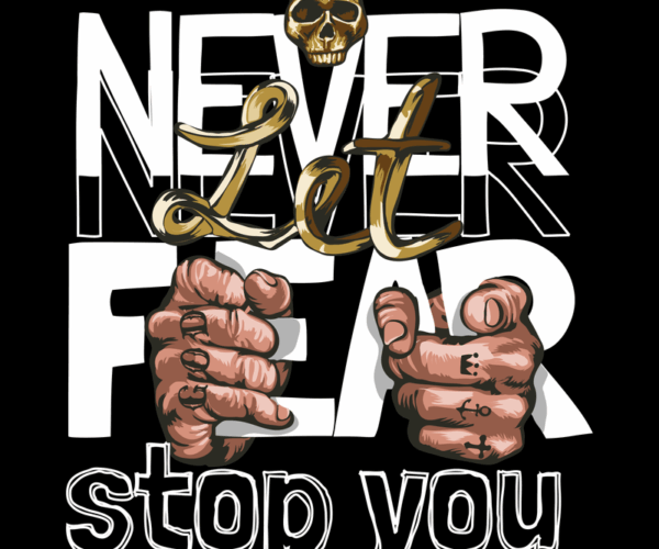 Never Let Fear - Motivational Design