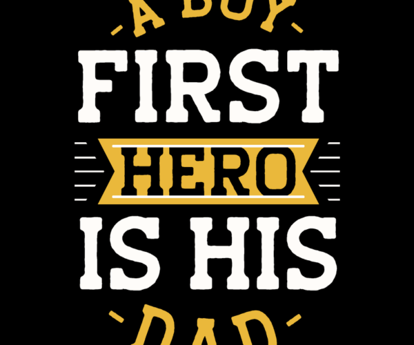 Father's First Hero - Simple Quote