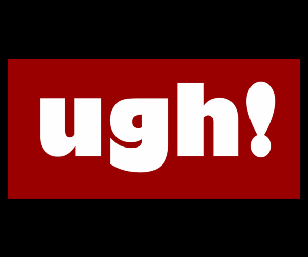 Ugh! - Exasperated Expression