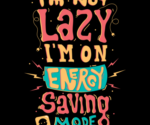 Energy Saving Mode - Sarcastic Quote