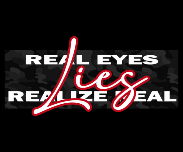 Real Eyes Realize Lies - Streetwear Graphic