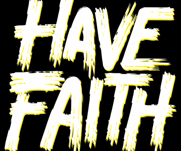 Have Faith - Brush Stroke Typography