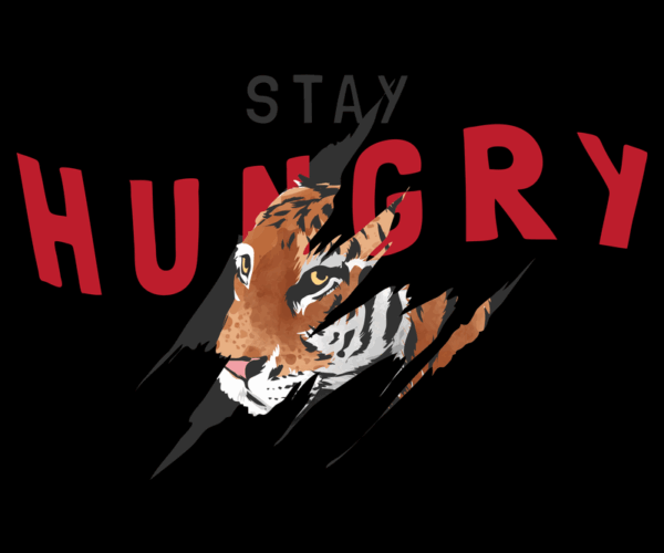 Stay Hungry Tiger - Motivational Graphic