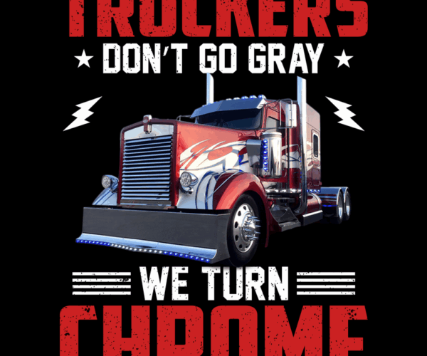 Chrome Truckin' - Trucker Pride