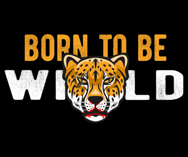 Born To Be Wild - Leopard Graphic