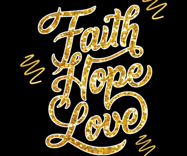 Faith Hope Love - Golden Text Art