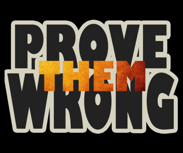 Prove Them Wrong - Motivational Typography