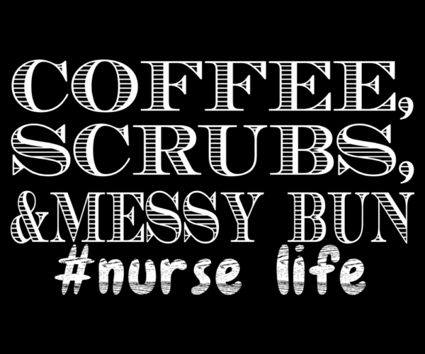 Coffee Scrubs - Nurse Life Edition