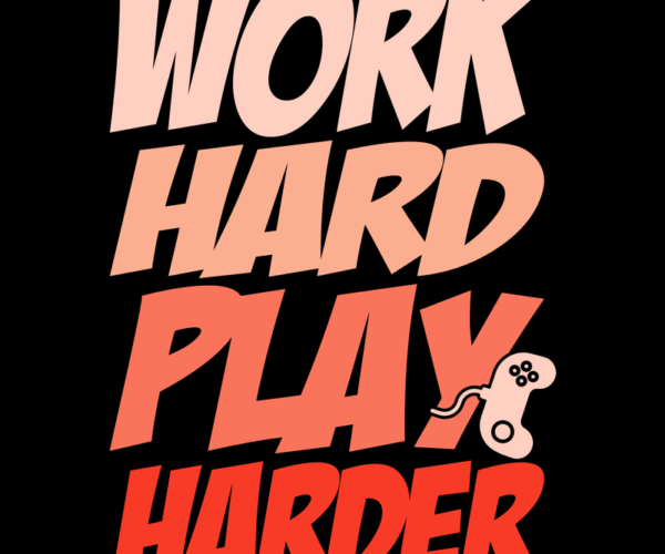Work Hard Play Harder - Gaming Motto Design
