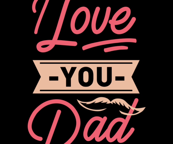 Love You Dad - Father's Day Graphic