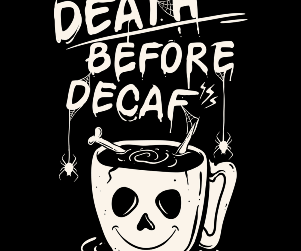 Death Before Decaf - Halloween Coffee