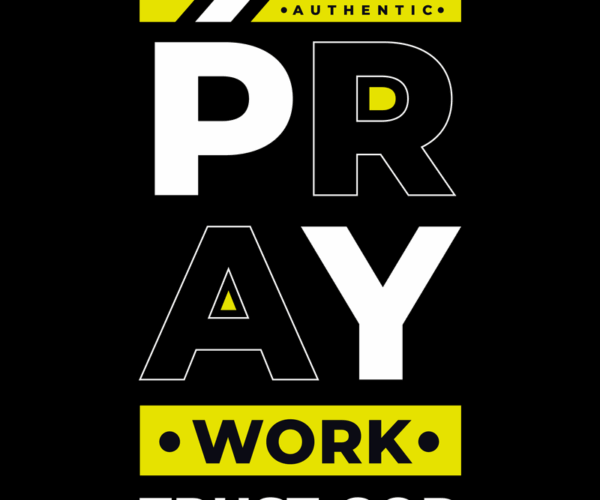 Pray Work Trust - Motivational Typography